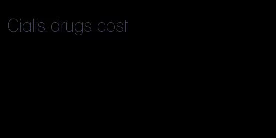 Cialis drugs cost