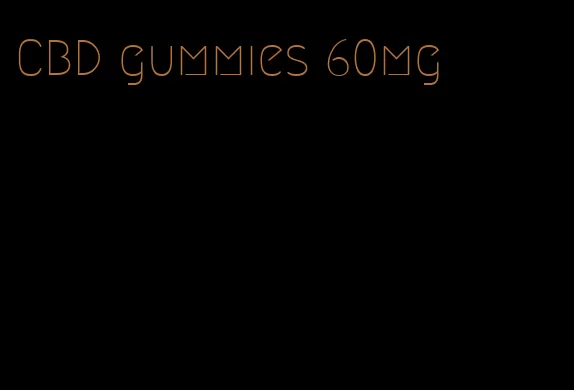 CBD gummies 60mg