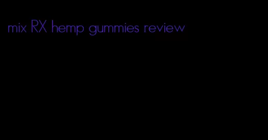 mix RX hemp gummies review