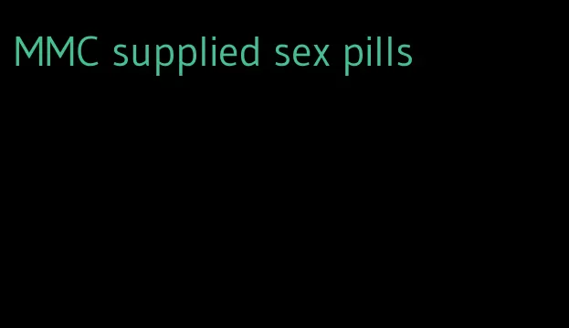 MMC supplied sex pills