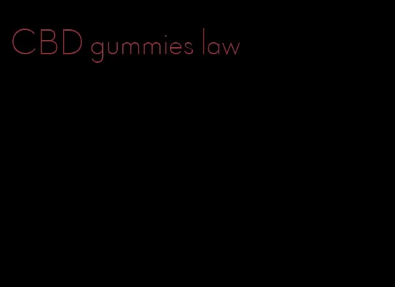 CBD gummies law