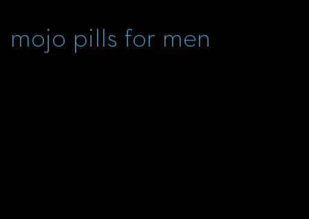 mojo pills for men