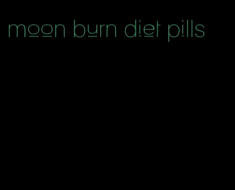 moon burn diet pills