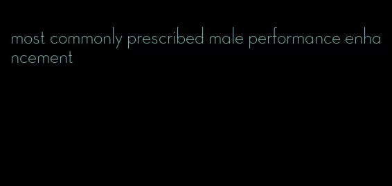 most commonly prescribed male performance enhancement