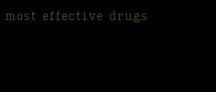 most effective drugs