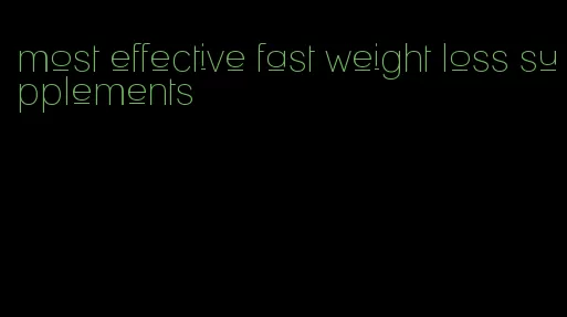 most effective fast weight loss supplements