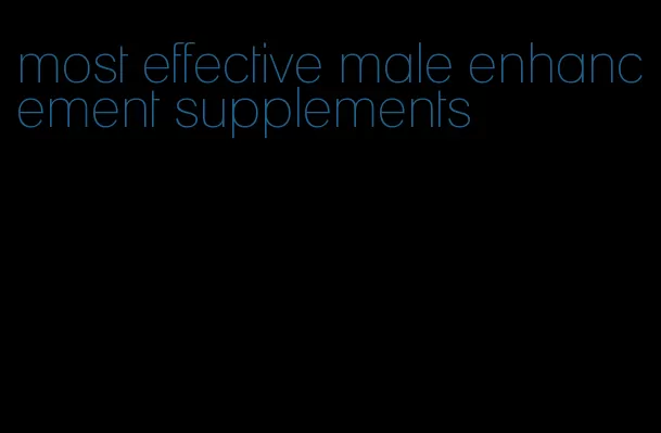 most effective male enhancement supplements