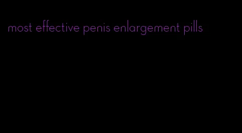 most effective penis enlargement pills