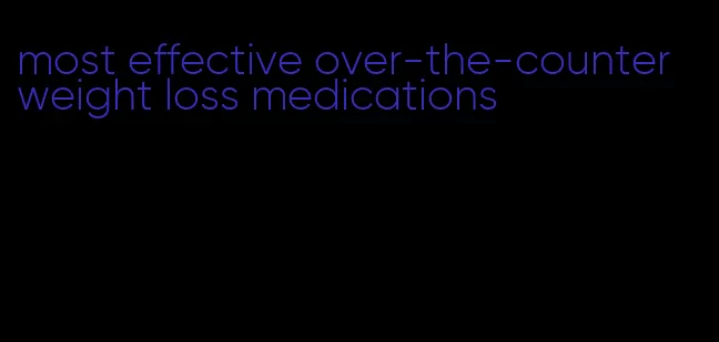 most effective over-the-counter weight loss medications