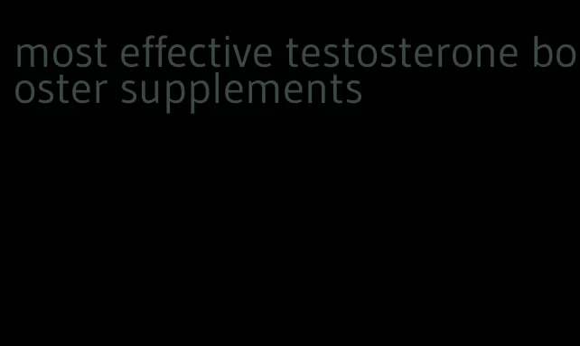 most effective testosterone booster supplements