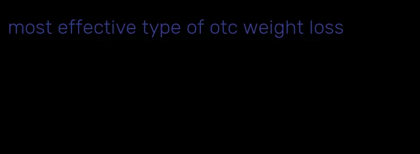 most effective type of otc weight loss