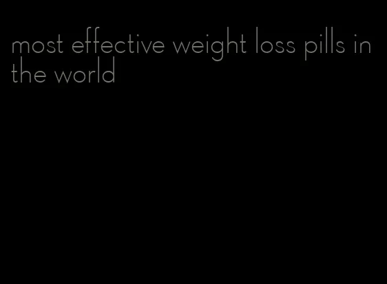 most effective weight loss pills in the world