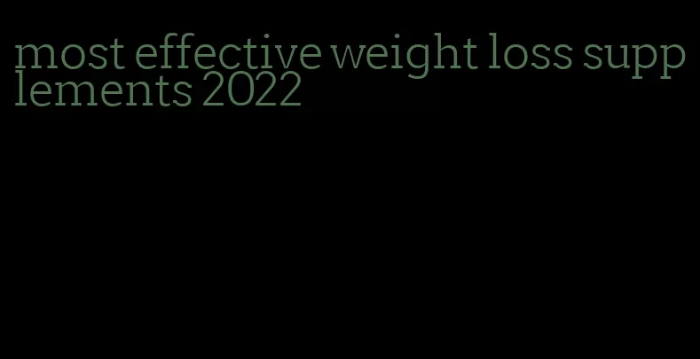 most effective weight loss supplements 2022