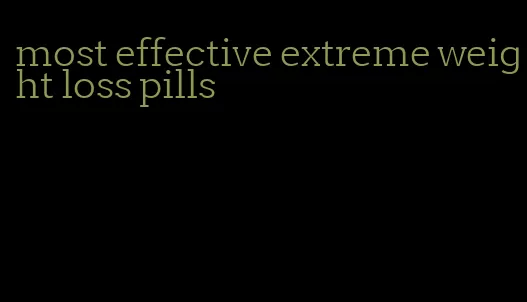 most effective extreme weight loss pills