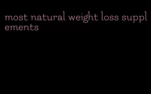 most natural weight loss supplements