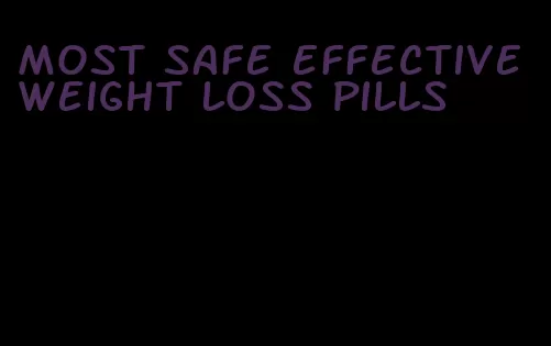 most safe effective weight loss pills