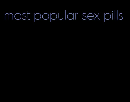 most popular sex pills