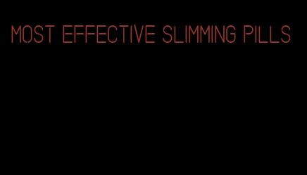 most effective slimming pills