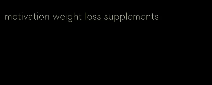 motivation weight loss supplements