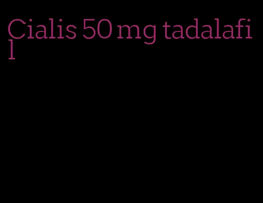 Cialis 50 mg tadalafil