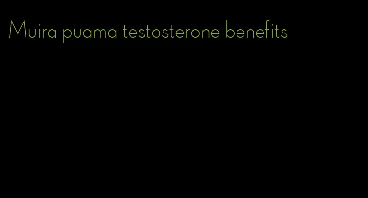 Muira puama testosterone benefits