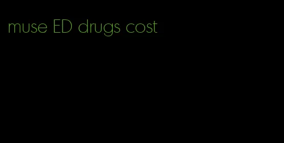 muse ED drugs cost