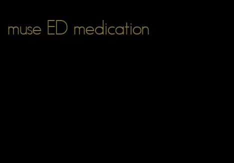 muse ED medication