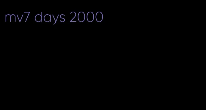 mv7 days 2000