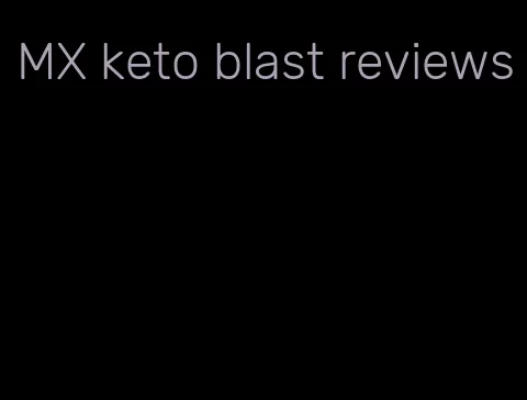 MX keto blast reviews