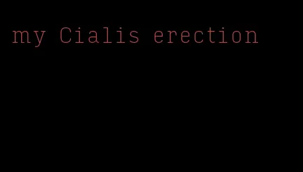 my Cialis erection