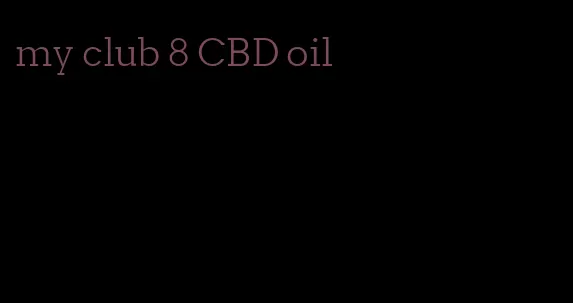 my club 8 CBD oil