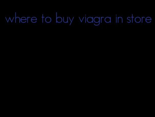 where to buy viagra in store