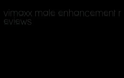 vimaxx male enhancement reviews