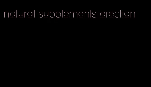 natural supplements erection