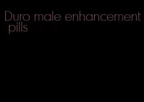 Duro male enhancement pills