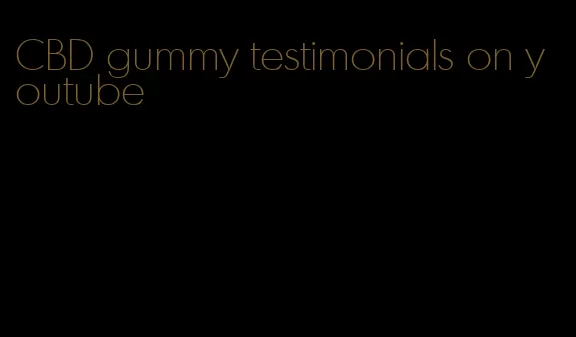 CBD gummy testimonials on youtube