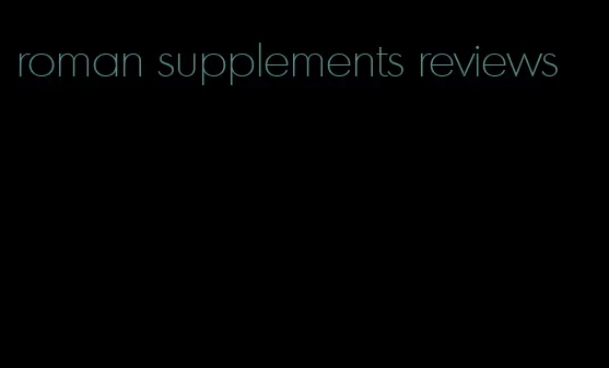 roman supplements reviews