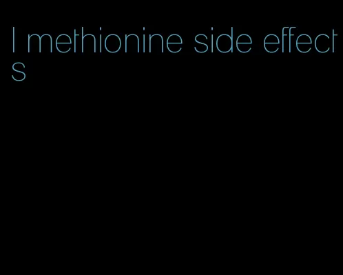 l methionine side effects