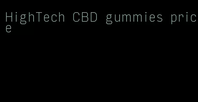 HighTech CBD gummies price