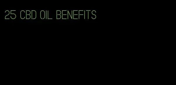 25 CBD oil benefits