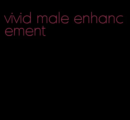 vivid male enhancement