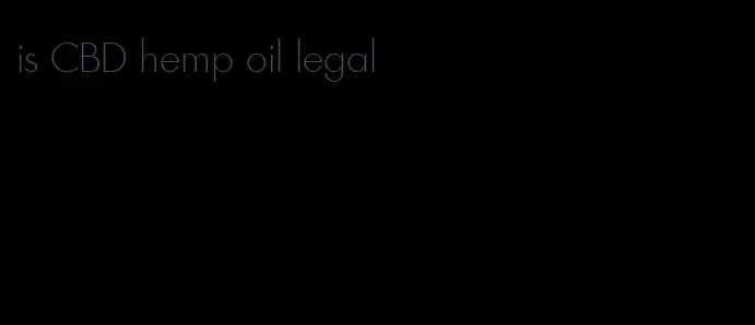 is CBD hemp oil legal