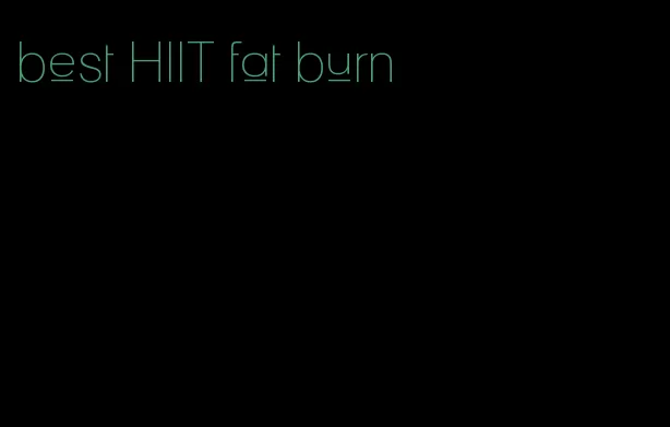 best HIIT fat burn