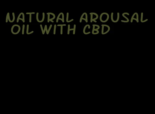 natural arousal oil with CBD