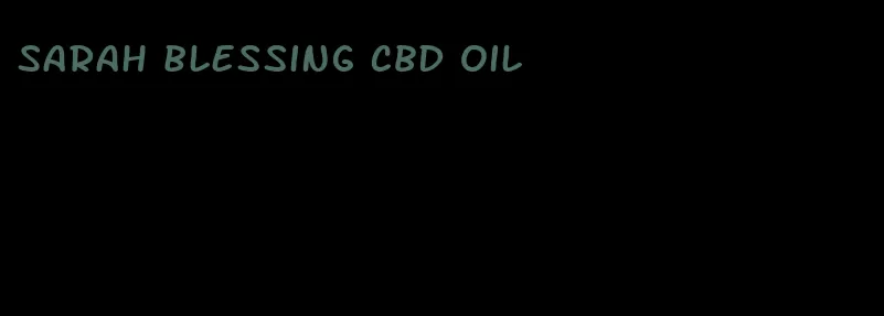 Sarah blessing CBD oil