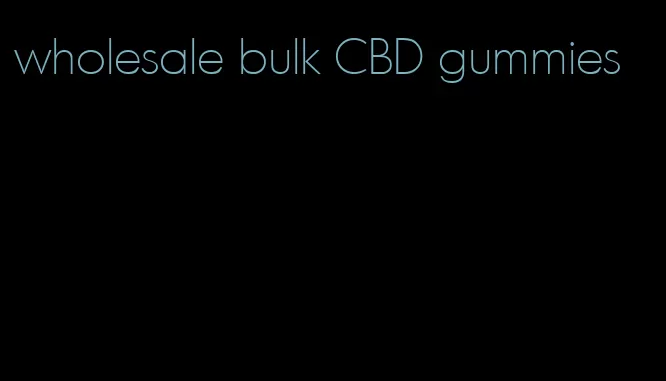 wholesale bulk CBD gummies