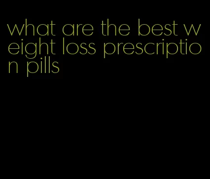 what are the best weight loss prescription pills