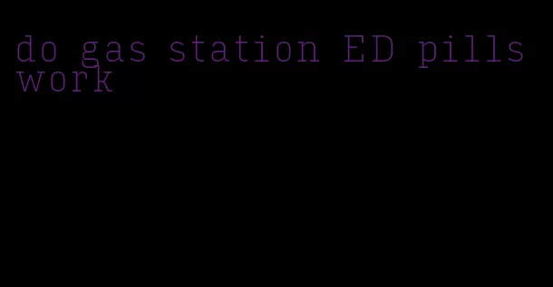 do gas station ED pills work