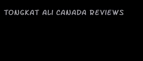 Tongkat Ali Canada reviews