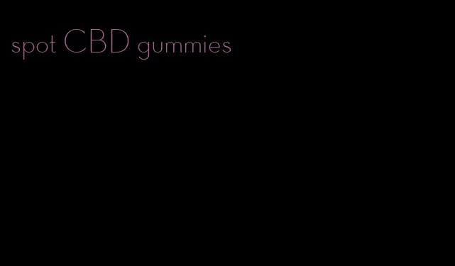 spot CBD gummies